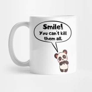 Smile! You can't kill them all! Mug